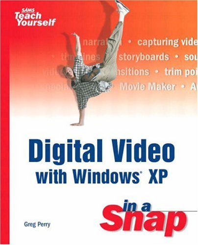 Digital Video With Windows Xp In A Snap Greg Perry