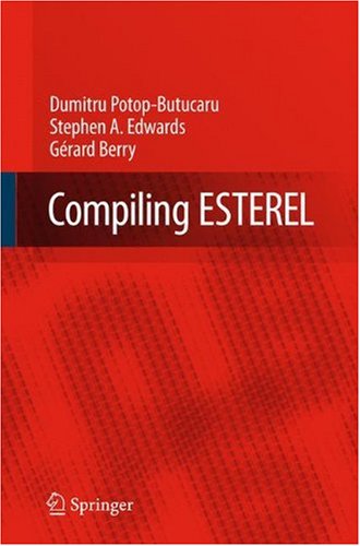 Compiling Esterel Dumitru Potopbutucaru Stephen A Edwards Gerard Berry