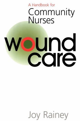 Wound Management A Handbook For Community Nurses 1st Edition Joy Rainey