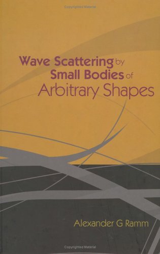 Wave Scattering By Small Bodies Of Arbitrary Shapes Alexanger G Ramm