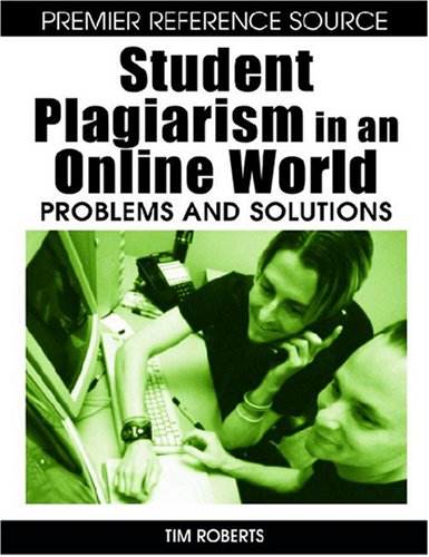 Student Plagiarism In An Online World Problems And Solutions 1st Tim Roberts