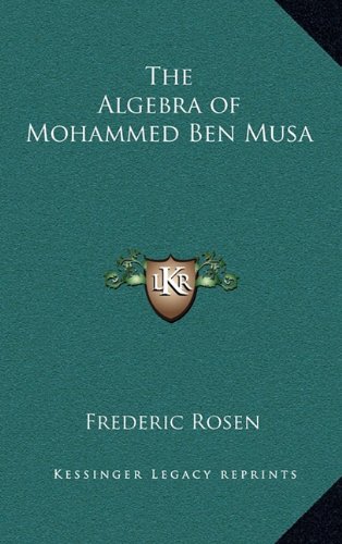 The Algebra Of Mohammed Ben Musa Frederic Rosen