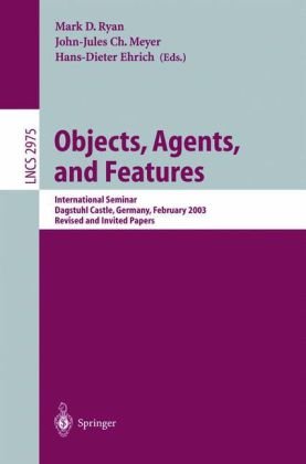 Objects Agents And Features International Seminar Dagstuhl Castle Germany February 1621 2003 Revised And Invited Papers 1st Edition Johnjules Ch Meyer