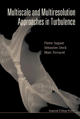 Multiscale And Multiresolution Approaches In Turbulence Pierre Sagaut