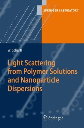 Light Scattering From Polymer Solutions And Nanoparticle Dispersions 1st Edition Wolfgang Schrtl Auth