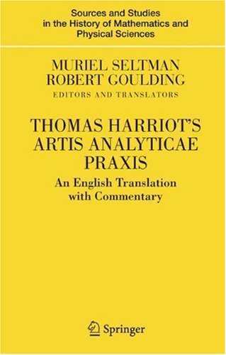 Thomas Harriots Artis Analyticae Praxis An English Translation With Commentary 1st Edition Muriel Seltman
