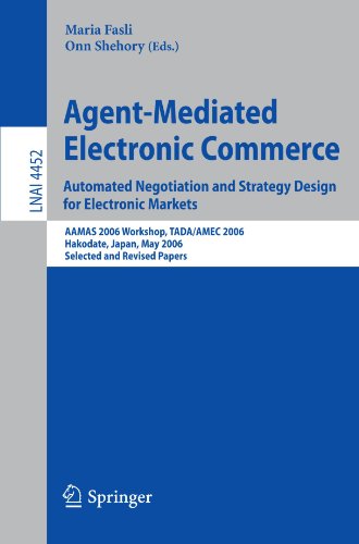 Agentmediated Electronic Commerce Automated Negotiation And Strategy Design For Electronic Markets Aamas 2006 Workshop Tadaamec 2006 Hakodate Japan May 9 2006 Selected And Revised Papers 1st Ed Maria Fasli