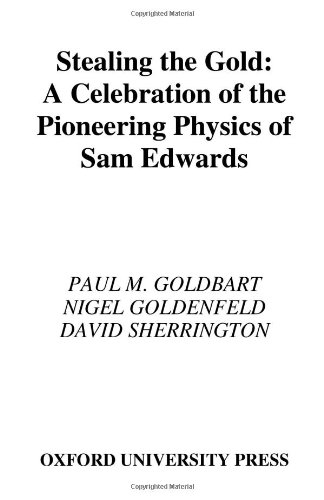 Stealing The Gold A Celebration Of The Pioneering Physics Of Sam Edwards Paul M Goldbart