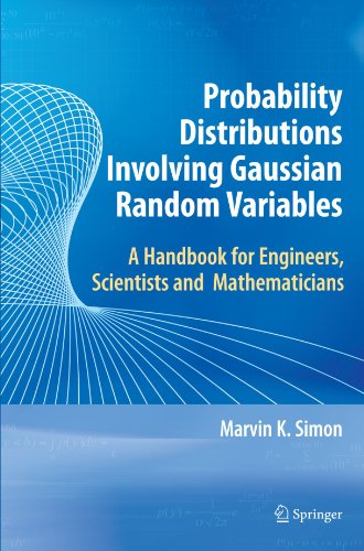 Probability Distributions Involving Gaussian Random Variables A Handbook For Engineers And Scientists Marvin K Simon