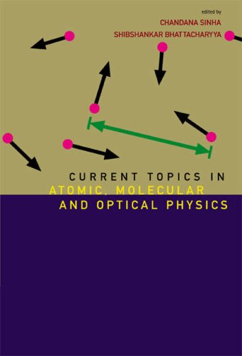 Current Topics In Atomic Molecular And Optical Physics Invited Lectures Delivered At The Conference On Atomic Molecular And Optical Physics Chandana Sinha