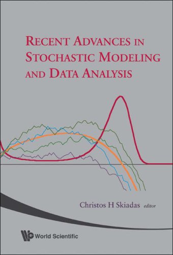 Recent Advances In Stochastic Modeling And Data Analysis Chania Greece 29 May 1 June 2007 Christos H Skiadas