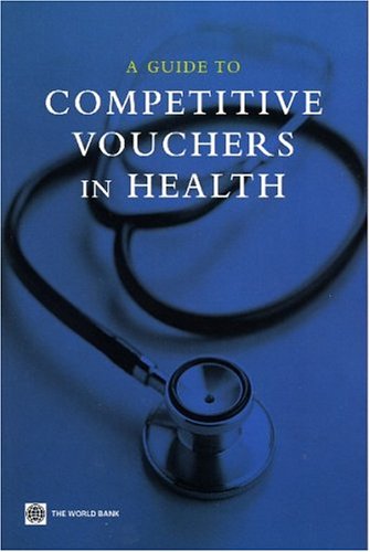 A Guide To Competitive Vouchers In Health World Bank