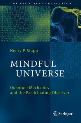 Mindful Universe Quantum Mechanics And The Participating Observer Henry P Stapp