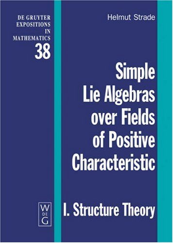 Simple Lie Algebras Over Fields Of Positive Characteristic Structure Theory Helmut Strade