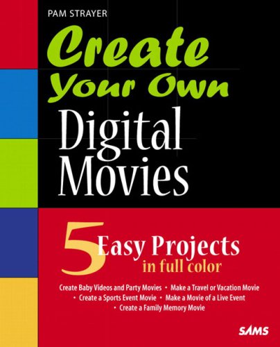 Create Your Own Digitial Movies Pam Strayer