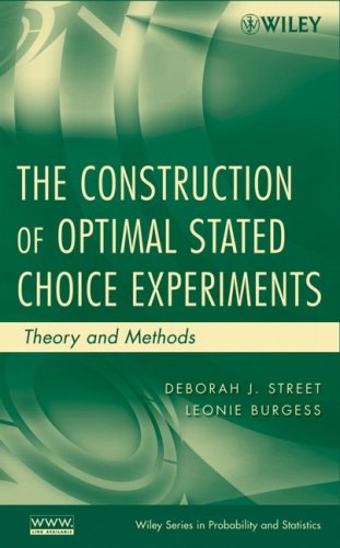 The Construction Of Optimal Stated Choice Experiments Theory And Methods 1st Edition Deborah J Street