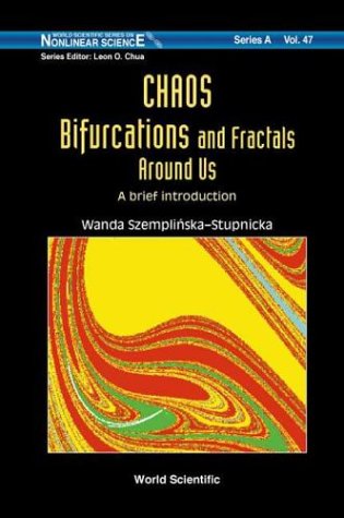 Chaos Bifurcations And Fractals Around Us A Brief Introduction Wanda Szemplinskastupnicka