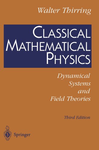 Classical Mathematical Physics Dynamical Systems And Field Theories 3rd Walter Thirring