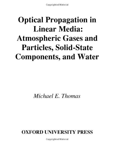 Optical Propagation In Linear Media Atmospheric Gases And Particles Solidstate Components And Water Michael E Thomas