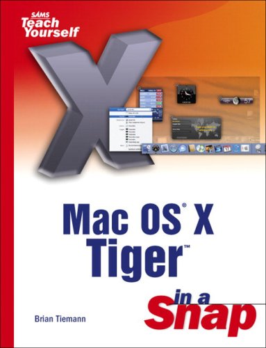 Mac Os X Tiger In A Snap Illustrated Edition Brian Tiemann