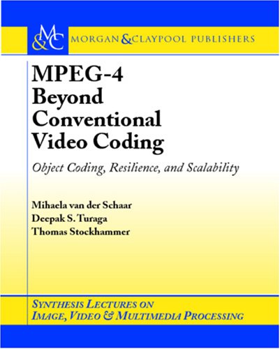 Mpeg4 Beyond Conventional Video Coding Object Coding Resilience And Scalability 1st Edition Et Al Mihaela Van Der Scharr