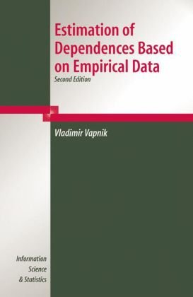 Estimation Of Dependences Based On Empirical Data Empirical Inference Science 2nd Edition V Vapnik