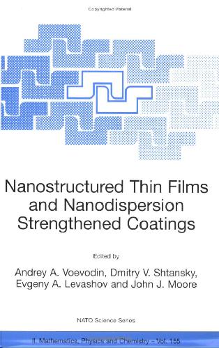 Nanostructured Thin Films Nanodispersion Strengthened Coatings 1st Edition Andrey A Voevodin