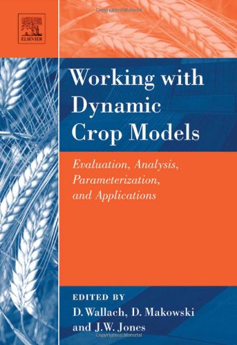 Working With Dynamic Crop Models Evaluation Analysis Parameterization And Applications 1st Edition Daniel Wallach