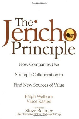 The Jericho Principle How Companies Use Strategic Collaboration To Find New Sources Of Value 1st Ralph Welborn