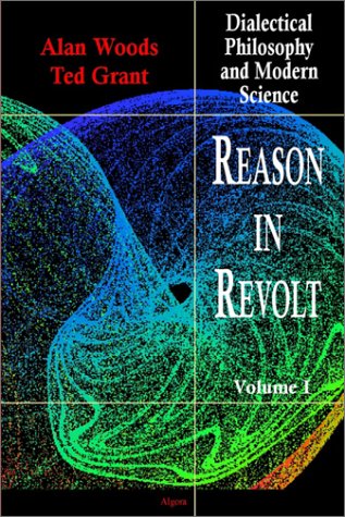 Reason In Revolt Dialectical Philosophy And Modern Science Ted Grant