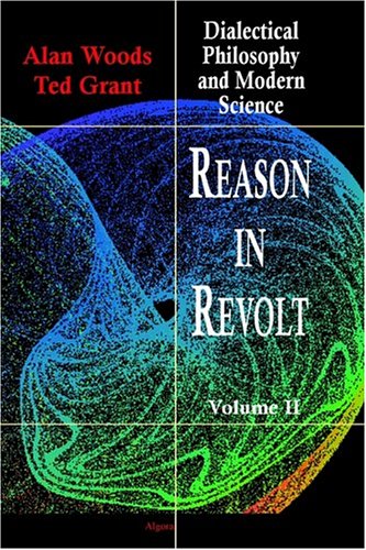 Reason In Revolt Dialectical Philosophy And Modern Science Ted Grant