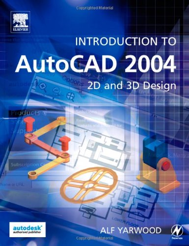 Introduction To Autocad 2004 2d And 3d Design 1st Edition Alf Yarwood