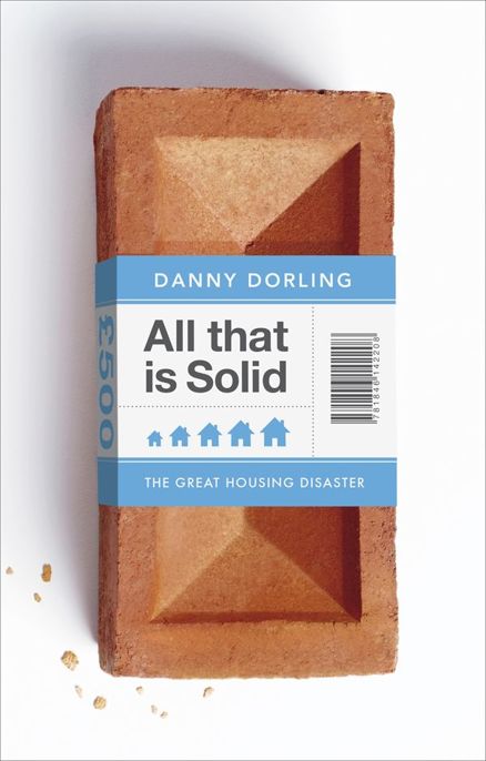 All That Is Solid The Great Housing Disaster Dorling Danny