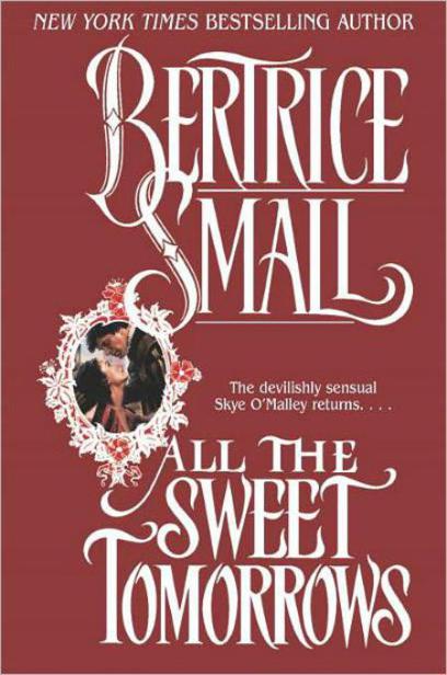 All The Sweet Tomorrows Omalley Saga 2 1st Edition Bertrice Small