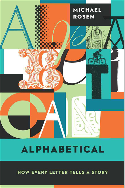 Alphabetical How Every Letter Tells A Story Michael Rosen