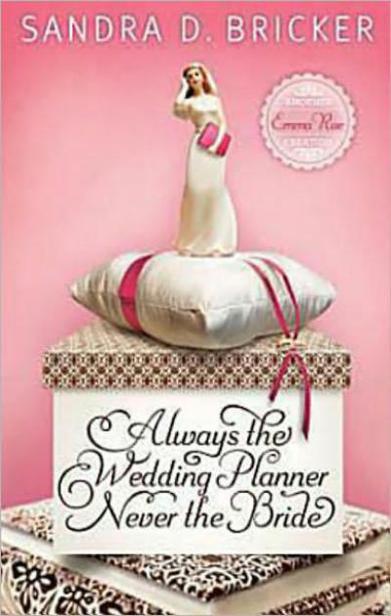 Always The Wedding Planner Never The Bride Bricker Sandra D