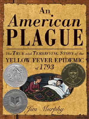 An American Plague The True And Terrifying Story Of The Yellow Fever Epidemic Of 1793 Murphy Jim