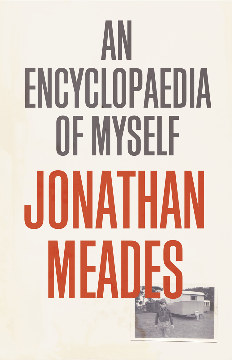 An Encyclopaedia Of Myself Jonathan Meades