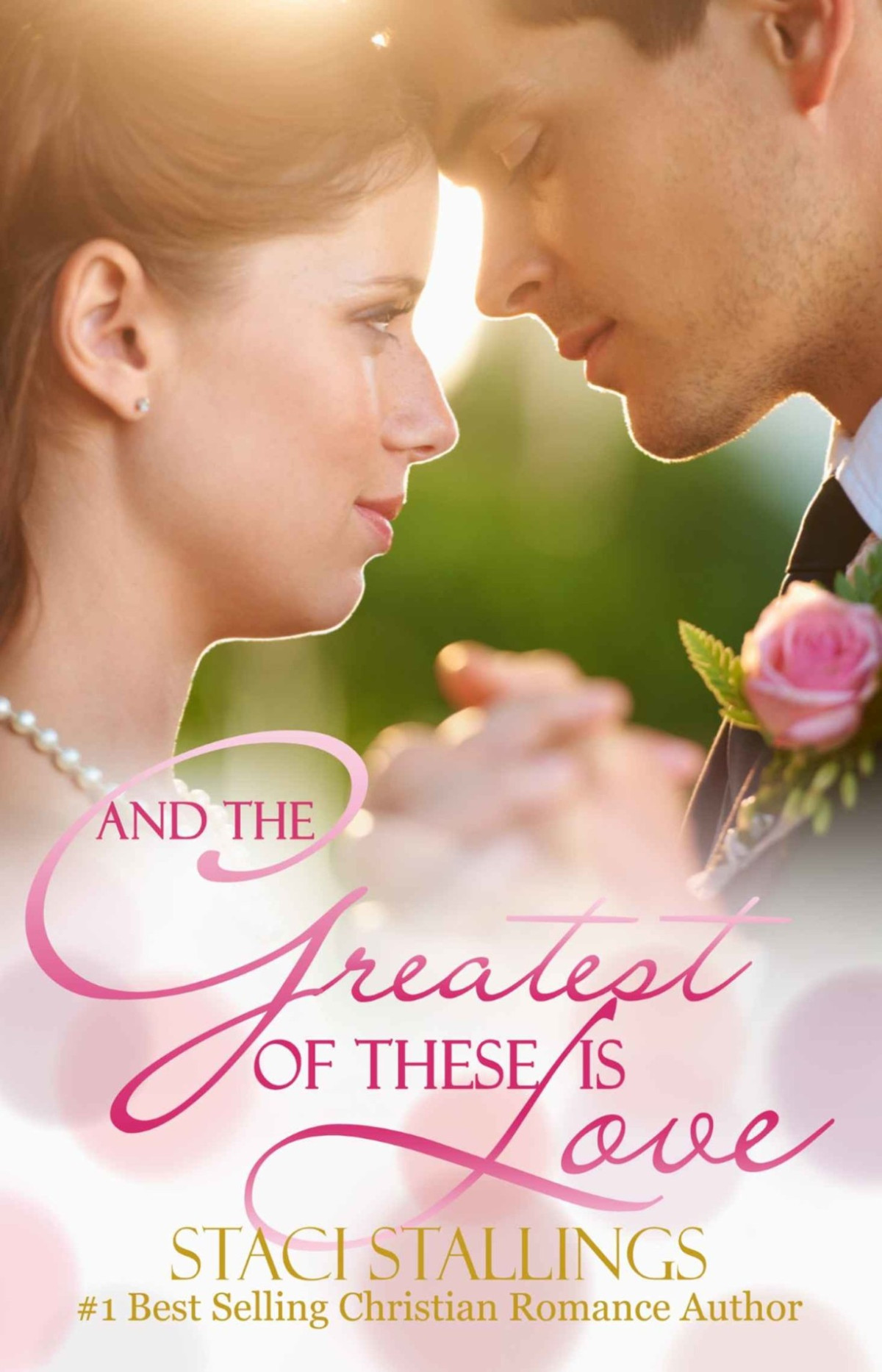 And The Greatest Of These Is Love A Contemporary Christian Romance Novel Stallings Staci