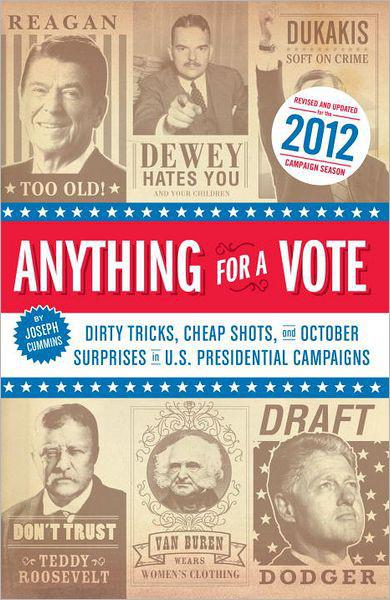Anything For A Vote Dirty Tricks Cheap Shots And October Surprises In Us Presidential Campaigns Cummins Joseph