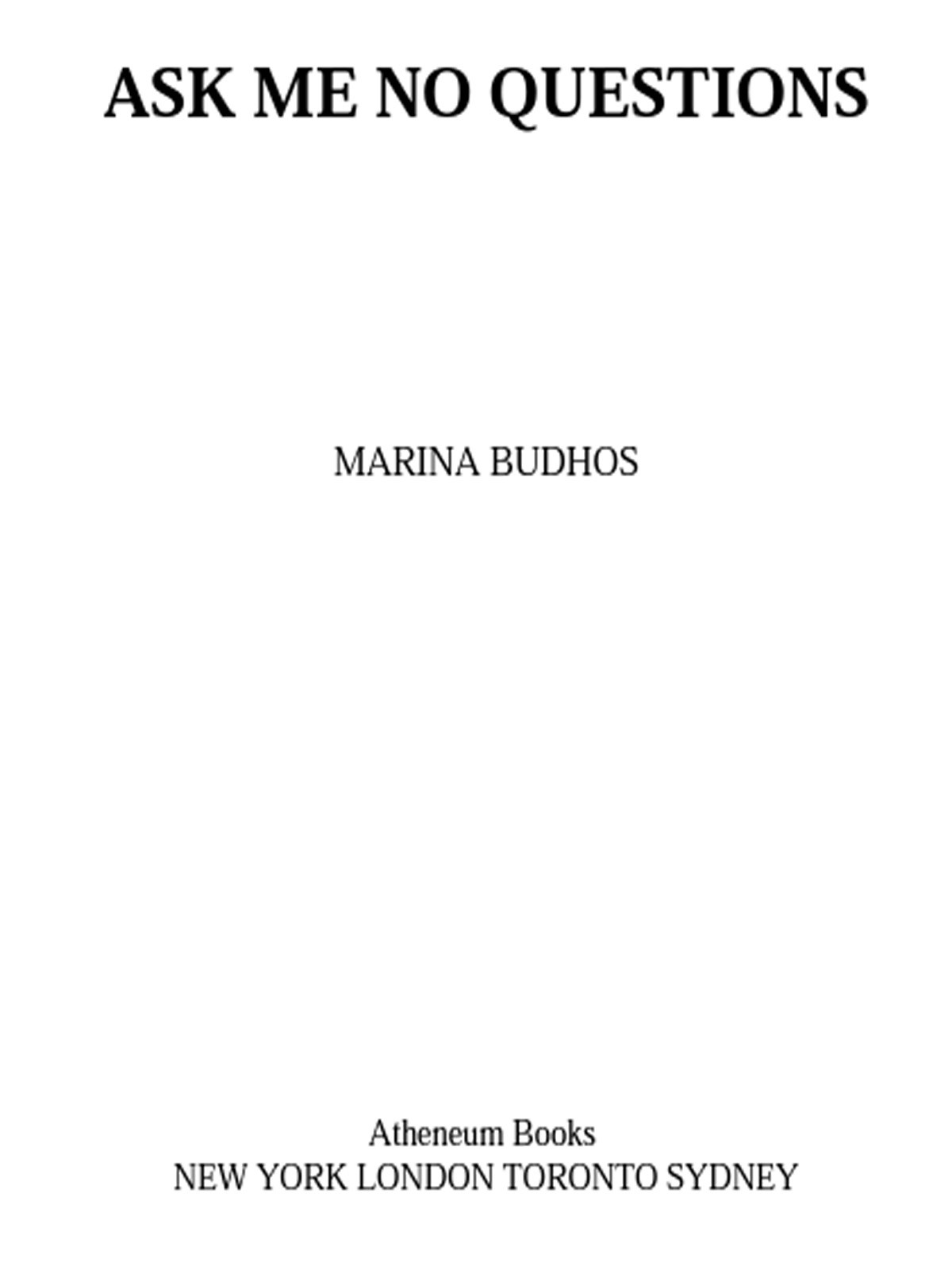 Ask Me No Questions Budhos Marina