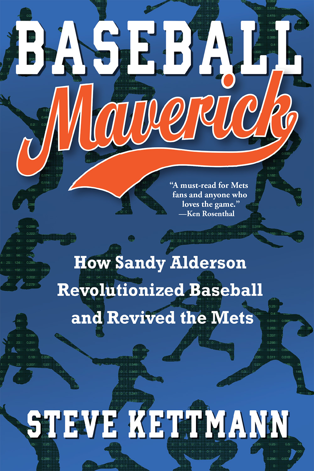 Baseball Maverick How Sandy Alderson Revolutionized Baseball And Revived The Mets Kettmann Steve