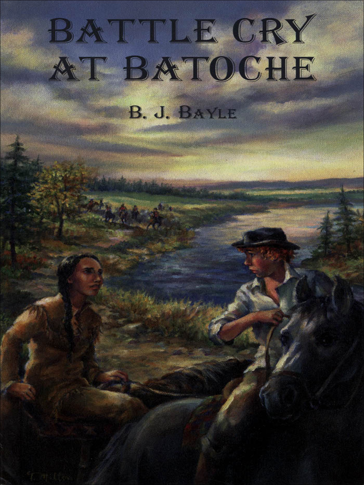 Battle Cry At Batoche Bayle B J