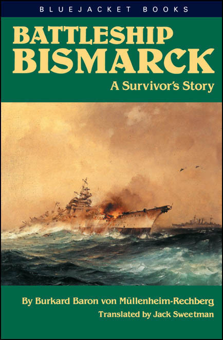 Battleship Bismarck A Survivors Story Bluejacket Books Revised Mullenheimrechberg