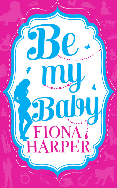 Be My Baby Her Parenthood Assignment Three Weddings And A Baby Harper Fiona