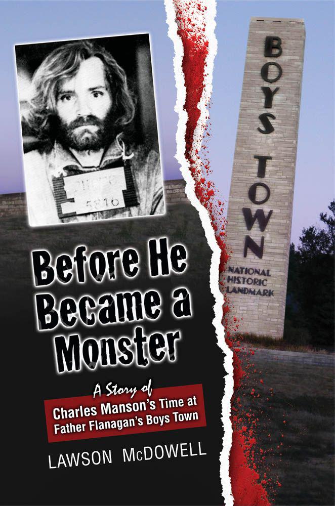 Before He Became A Monster A Story Of Mansons Time At Father Flannigans Boystown Mcdowell Lawson