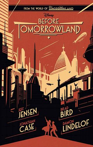 Before Tomorrowland Jensen Jeff Case Jonathan Bird Brad Lindelof Damon