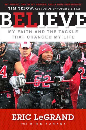Believe My Faith And The Tackle That Changed My Life Legrand Eric Yorkey Mike