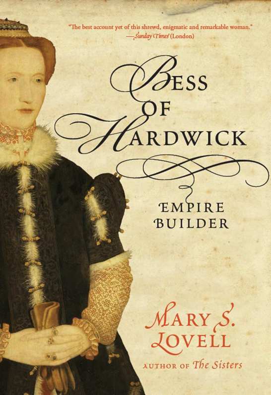 Bess Of Hardwick Empire Builder Mary S Lovell