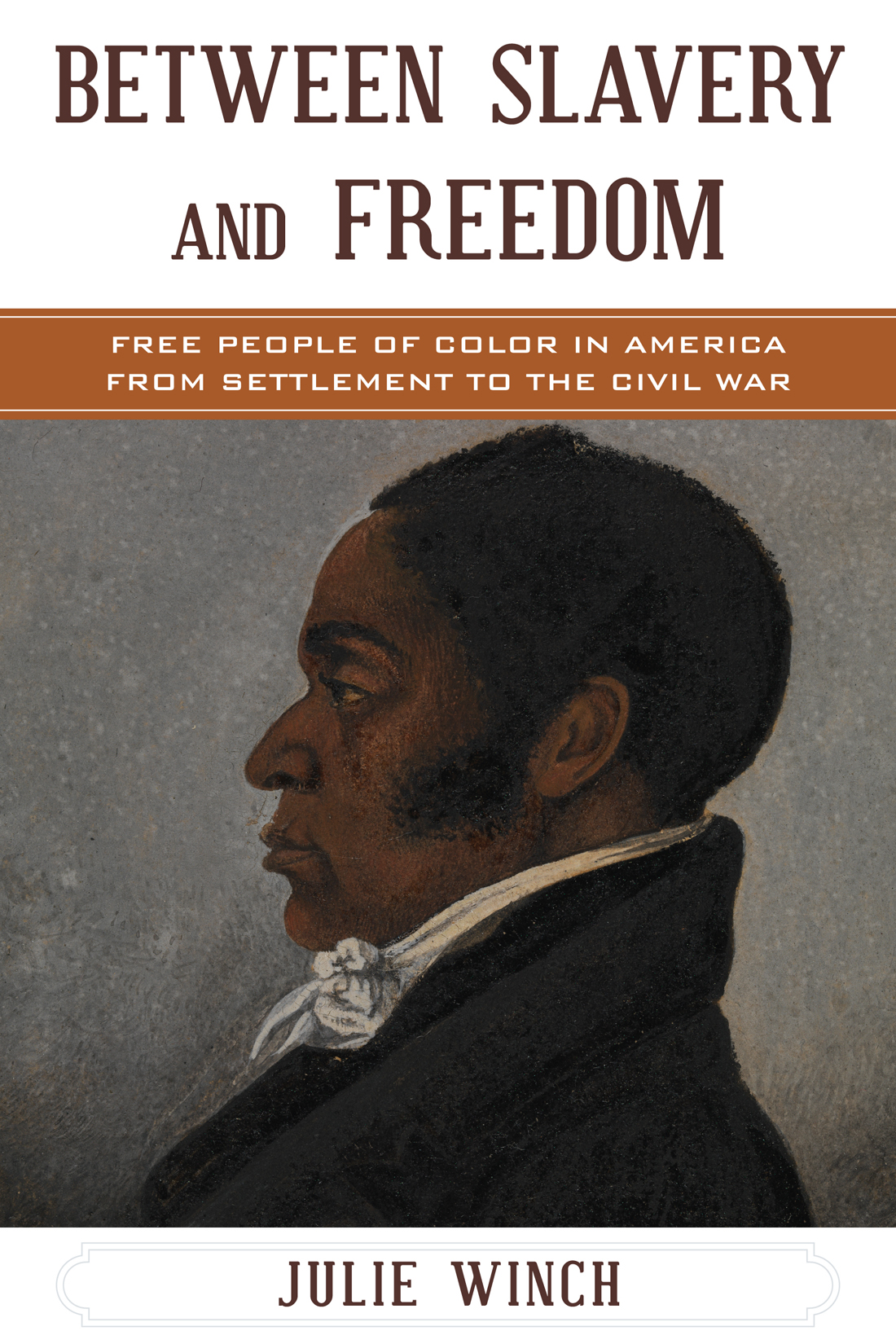 Between Slavery And Freedom Free People Of Color In America From Settlement To The Civil War Winch Julie
